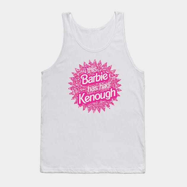 I've Had Kenough Tank Top by snitts